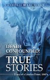 Death Confounded! True Stories