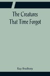 The Creatures That Time Forgot