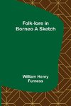 Folk-lore in Borneo A Sketch