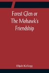 Forest Glen or The Mohawk's Friendship