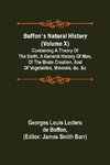 Buffon's Natural History (Volume X); Containing a Theory of the Earth, a General History of Man, of the Brute Creation, and of Vegetables, Minerals, &c. &c