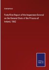 Forty-First Report of the Inspectors-General on the General State of the Prisons of Ireland, 1862