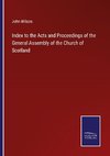 Index to the Acts and Proceedings of the General Assembly of the Church of Scotland