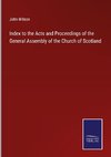 Index to the Acts and Proceedings of the General Assembly of the Church of Scotland