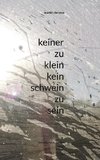 keiner zu klein kein schwein zu sein