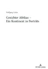 Gesichter Afrikas - Ein Kontinent in Porträts