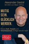 Mutig sein. Glücklich werden.