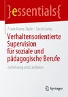 Verhaltensorientierte Supervision für soziale und pädagogische Berufe