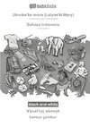 BABADADA black-and-white, Ukraïns'ka mova (Latyns'ki litery) - Bahasa Indonesia, Vìzual'nyj slovnyk - kamus gambar