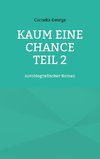 Kaum eine Chance teil 2