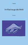 Im Fischauge die Welt