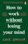 How to Work Without Losing Your Mind