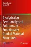 Analytical or Semi-analytical Solutions of Functionally Graded Material Structures