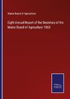 Eight Annual Report of the Secretary of the Maine Board of Agriculture 1863