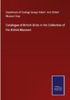 Catalogue of British Birds in the Collection of the British Museum