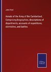 Annals of the Army of the Cumberland. Comprising biographies, descriptions of departments, accounts of expeditions, skirmishes, and battles