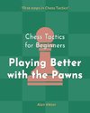 Chess Tactics for Beginners, Playing Better with the Pawns