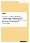 Unternehmerische Nachhaltigkeit, Corporate Social Responsibility und nationale rechtliche Rahmenbedingungen der CSR-Berichterstattung von Unternehmen