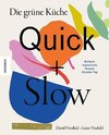 Die grüne Küche - Quick + Slow