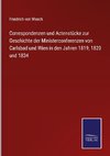 Correspondenzen und Actenstücke zur Geschichte der Ministerconferenzen von Carlsbad und Wien in den Jahren 1819, 1820 und 1834