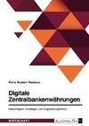 Digitale Zentralbankenwährungen. Notwendigkeit, Grundlagen und Ausgestaltungsformen