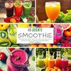 40 Leichte Smoothie-Rezepte für jeden Tag