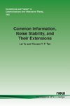 Common Information, Noise Stability, and Their Extensions