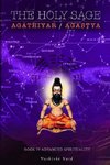 The Holy Sage Agathiyar /Agastya Book IV