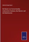 Die Staaten von Central-Amerika insbesondere Honduras, San Salvador und die Moskitoku¨ste