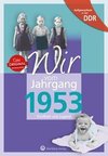 Aufgewachsen in der DDR - Wir vom Jahrgang 1953