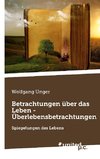 Betrachtungen über das Leben - Überlebensbetrachtungen