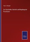 Zur Geschichte, Statistik und Regelung der Prostitution