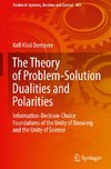 The Theory of Problem-Solution Dualities and Polarities