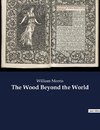 The Wood Beyond the World