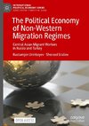 The Political Economy of Non-Western Migration Regimes