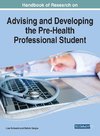 Handbook of Research on Advising and Developing the Pre-Health Professional Student