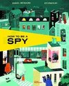 How to be a Spy