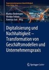 Digitalisierung und Nachhaltigkeit - Transformation von Geschäftsmodellen und Unternehmenspraxis