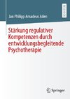 Stärkung regulativer Kompetenzen durch entwicklungsbegleitende Psychotherapie