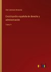 Enciclopedia española de derecho y administración