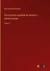 Enciclopedia española de derecho y administración