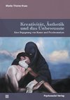 Kreativität, Ästhetik und das Unbewusste