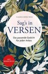 Sag´s in Versen - Das passende Gedicht für jeden Anlass