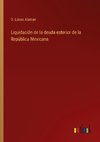 Liquidación de la deuda esterior de la República Mexicana