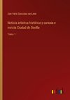 Noticia artística histórica y curiosa e invicta Ciudad de Sevilla