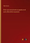 Órden que comunmente se guarda en el santo oficio de la inquisicion