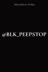 @BLK_PEEPSTOP