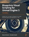 Blueprints Visual Scripting for Unreal Engine 5 - Third Edition