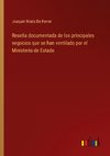 Reseña documentada de los principales negocios que se han ventilado por el Ministerio de Estado