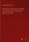 Reseña documentada de los principales negocios que se han ventilado por el Ministerio de Estado